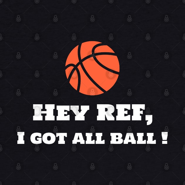 Hey Ref, I Got All Ball! by Godynagrit